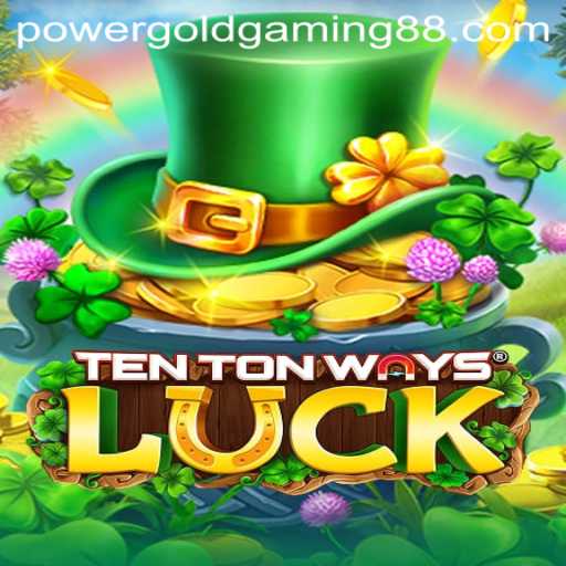 Exploring the Exciting World of TenTonWaysLuck by Power Gold Gaming